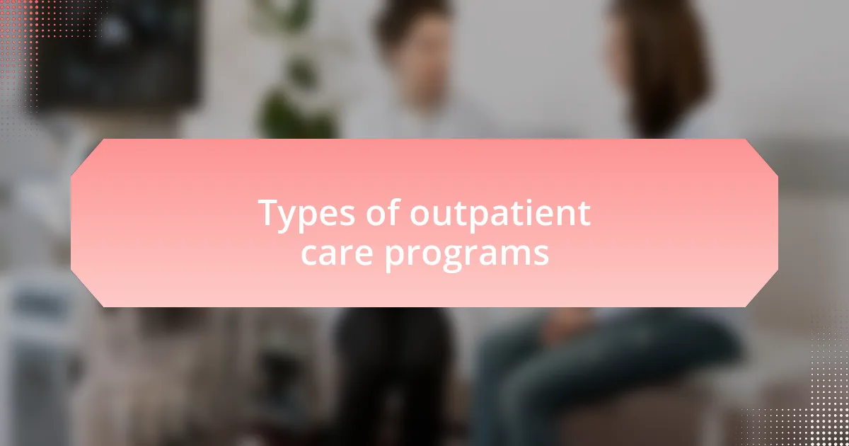 Types of outpatient care programs