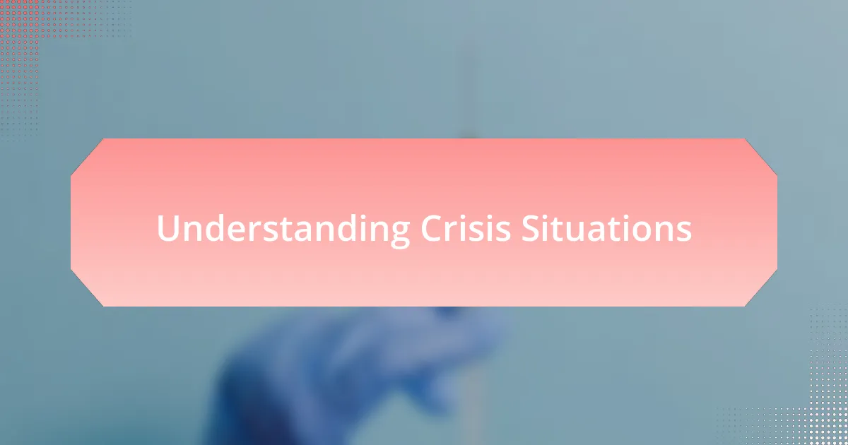 Understanding Crisis Situations