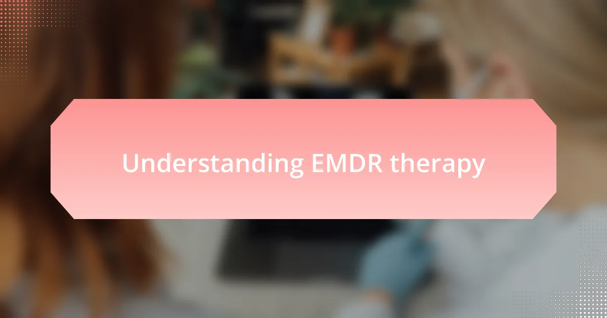 Understanding EMDR therapy