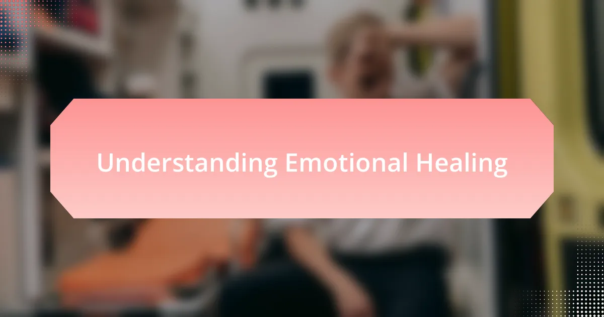 Understanding Emotional Healing