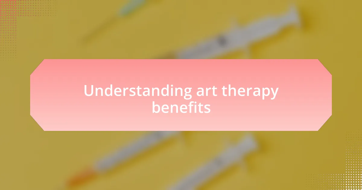 Understanding art therapy benefits