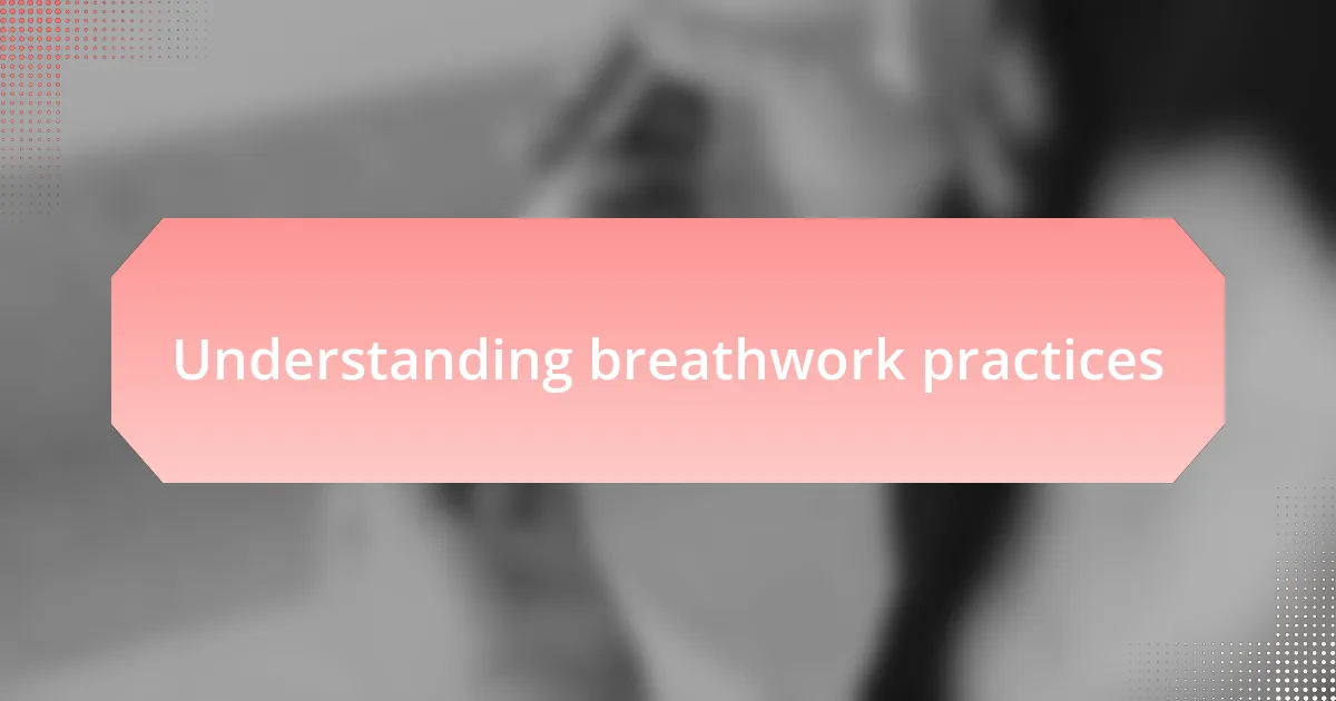 Understanding breathwork practices
