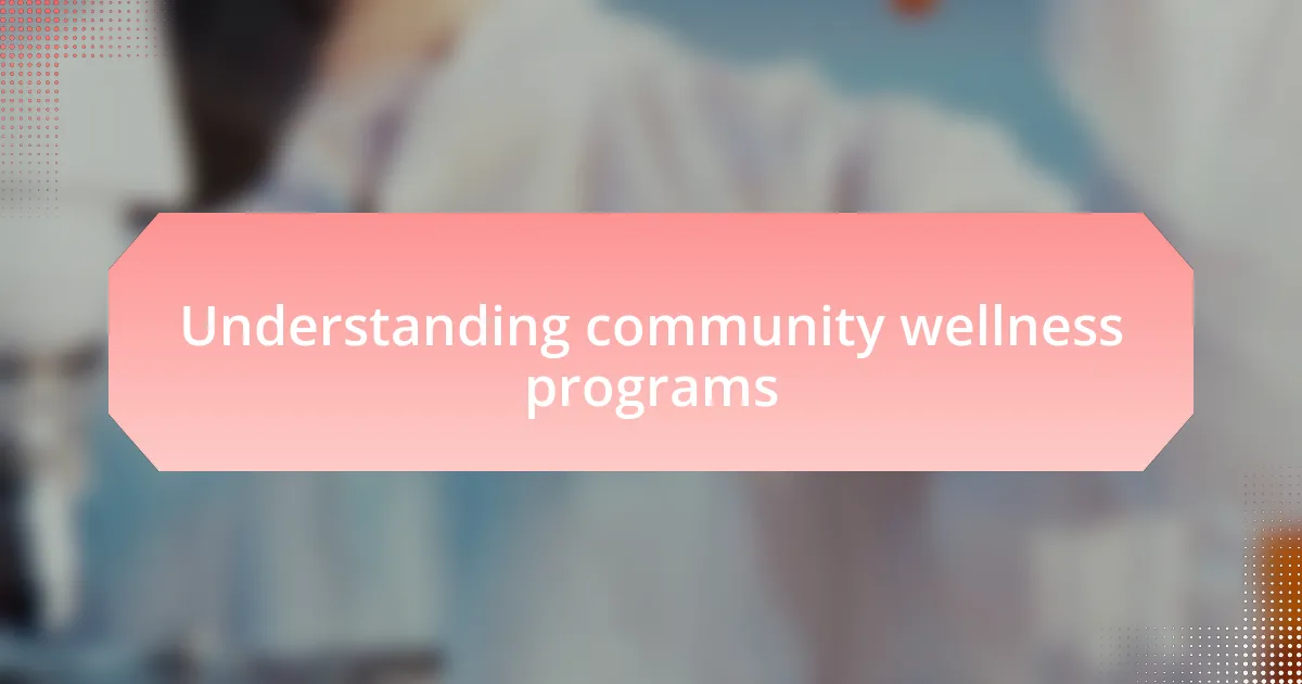 Understanding community wellness programs