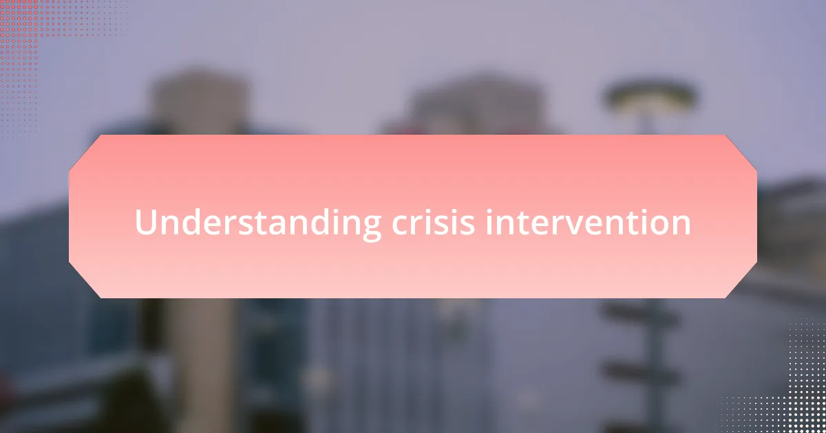 Understanding crisis intervention