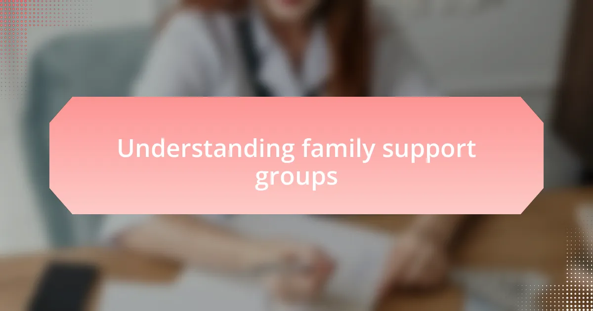 Understanding family support groups
