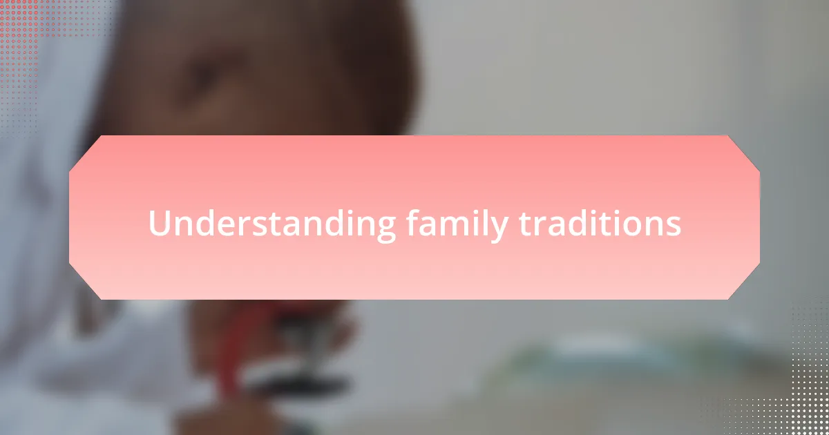 Understanding family traditions