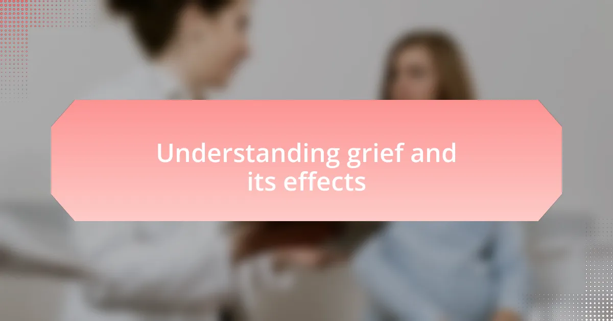 Understanding grief and its effects