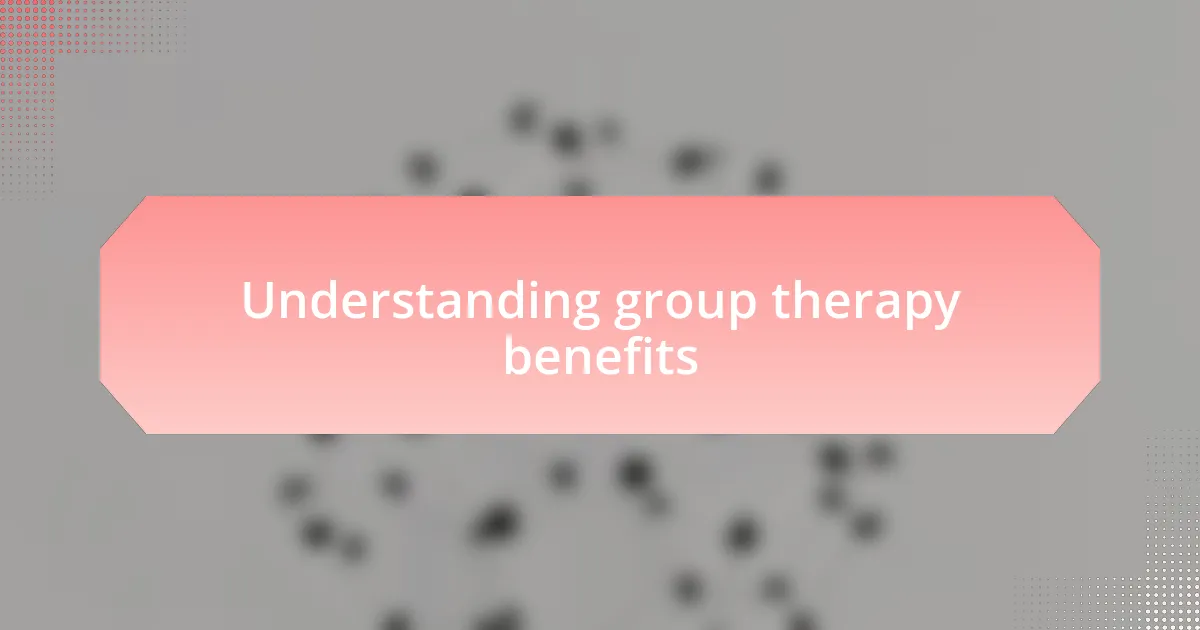 Understanding group therapy benefits
