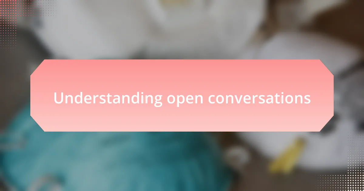 Understanding open conversations