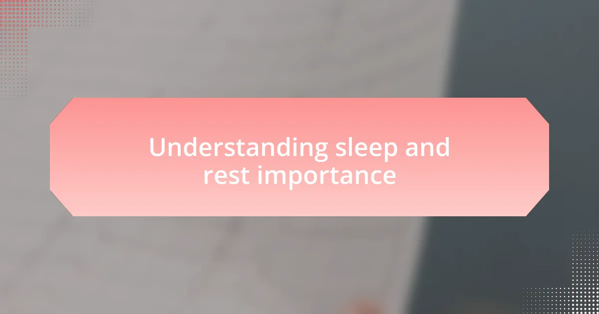 Understanding sleep and rest importance