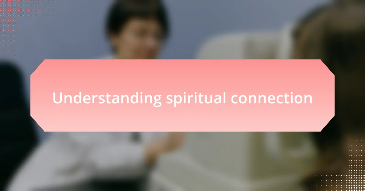 Understanding spiritual connection
