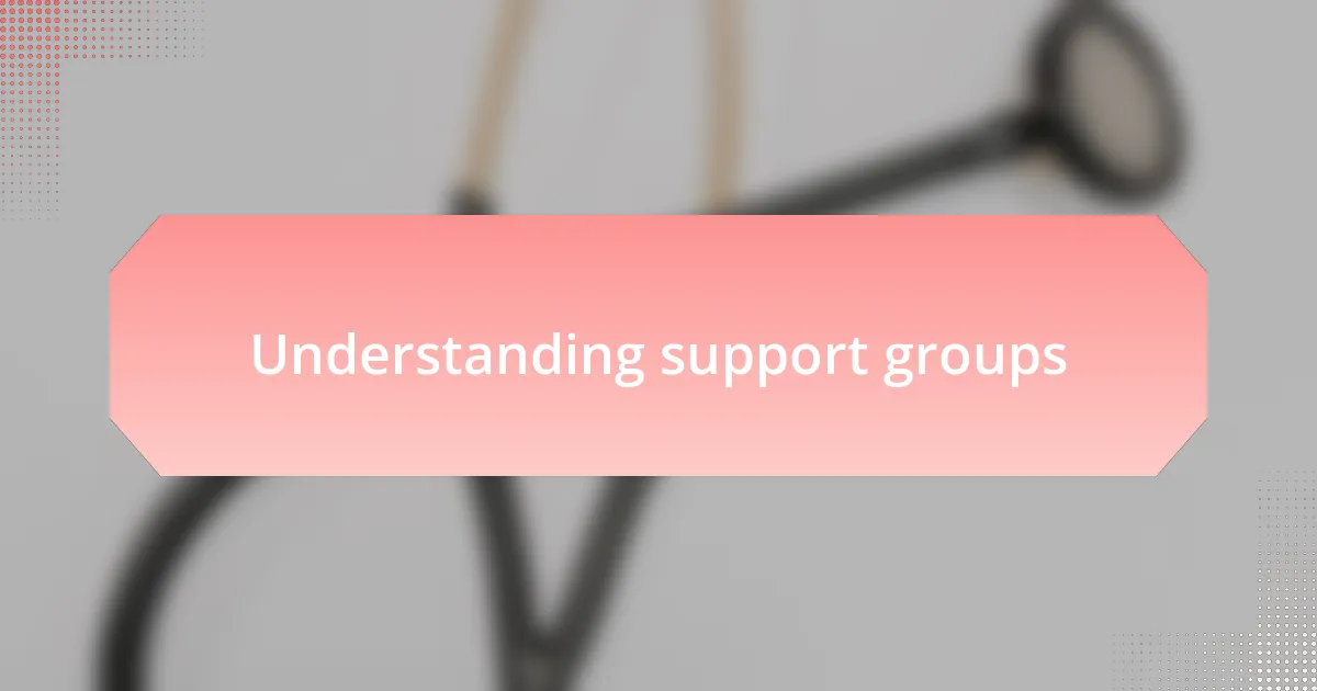 Understanding support groups