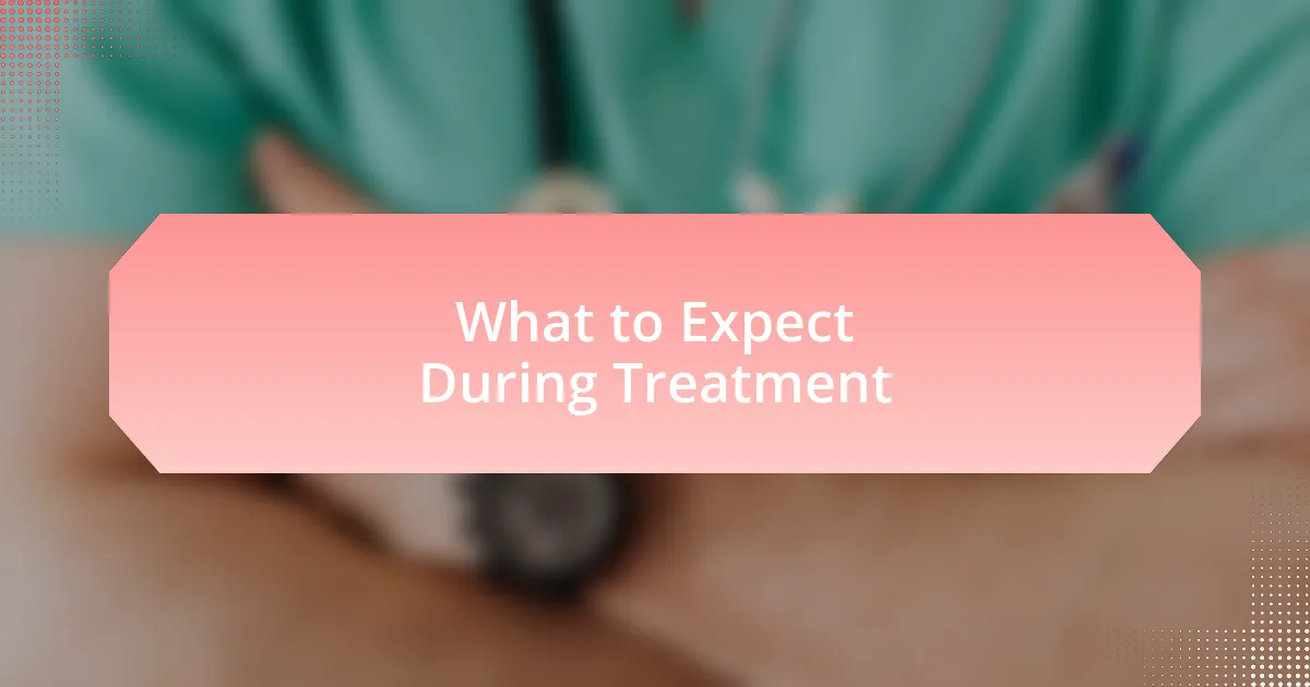 What to Expect During Treatment
