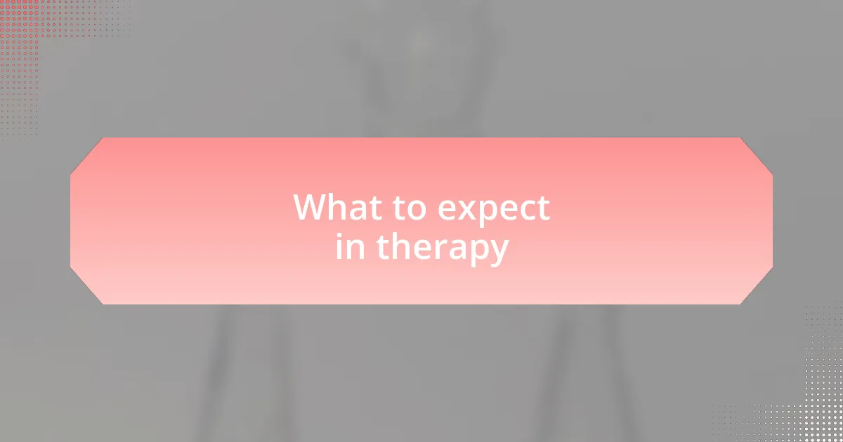 What to expect in therapy